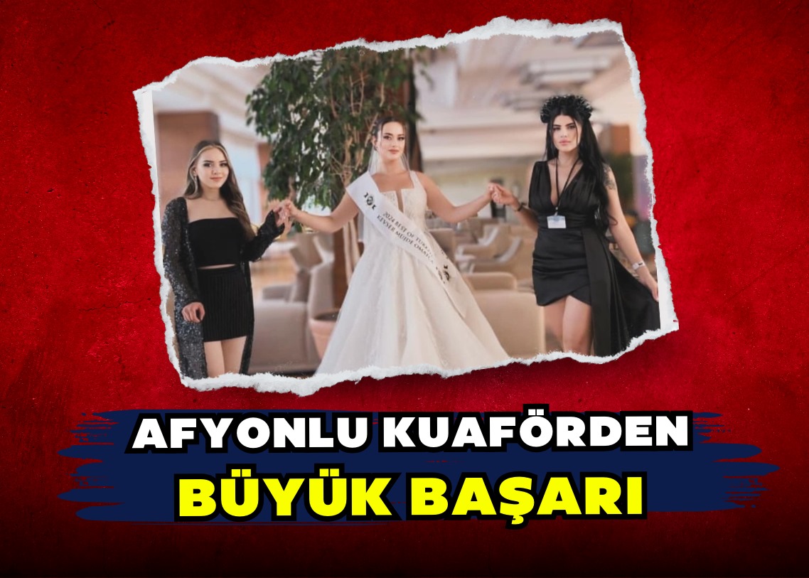 AFYONLU KUAFÖRDEN BÜYÜK BAŞARI